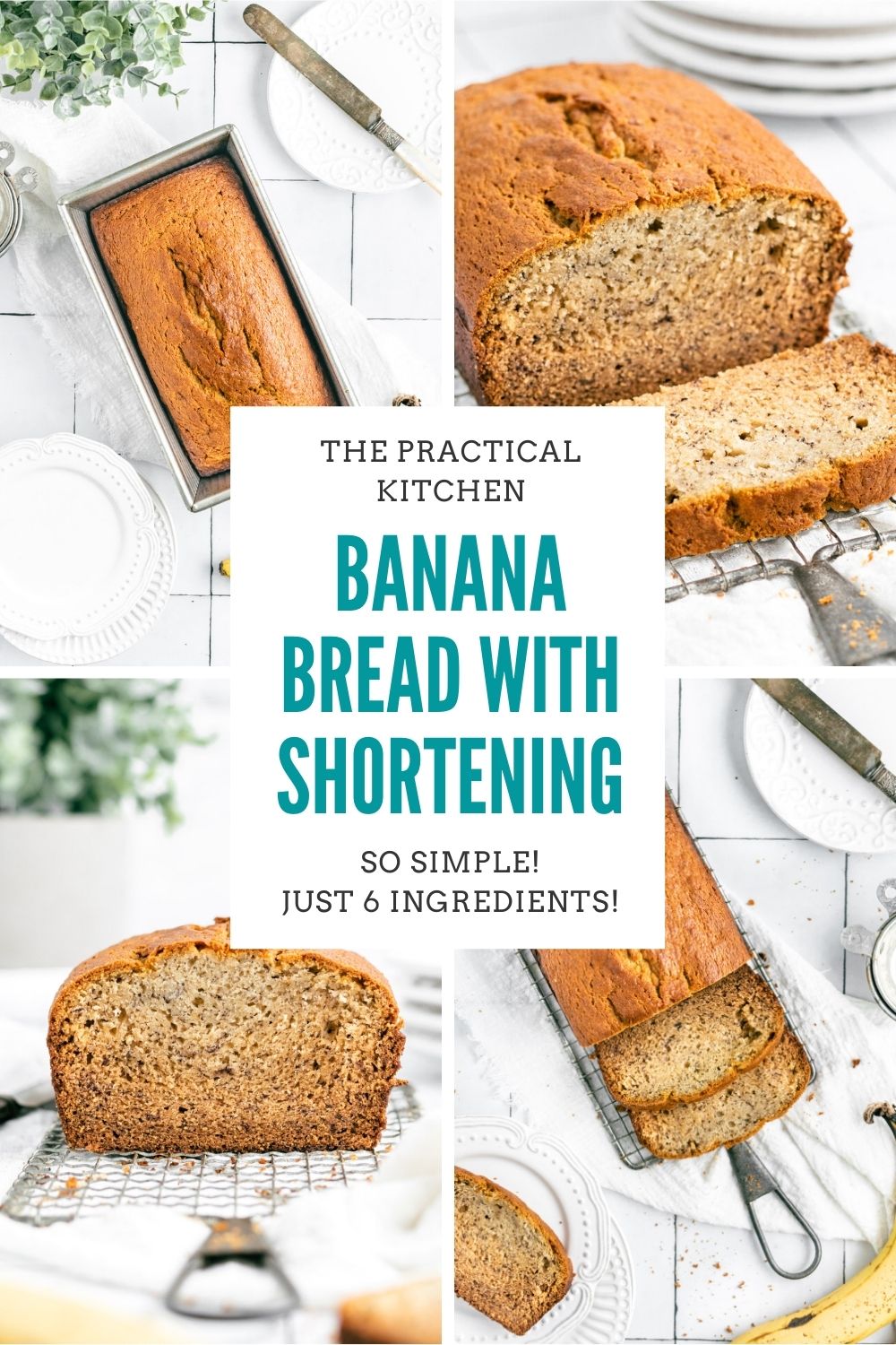 Simple 6Ingredient Banana Bread (With Shortening) » the practical kitchen