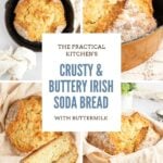 Four images of round, golden Irish soda bread loaves in different settings surround a label that reads “Crusty & Buttery Irish Soda Bread with Buttermilk” from The Practical Kitchen. Some loaves are sliced or in cast iron pans.